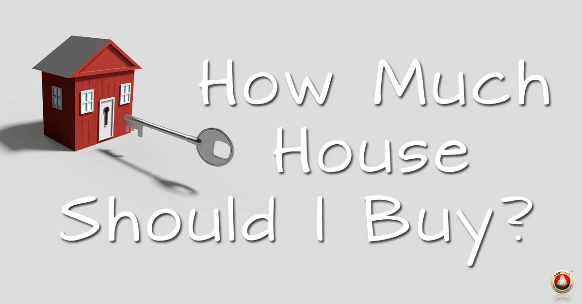 how much house should i buy